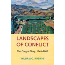 Landscapes of Conflict: The Oregon Story, 1940-2000