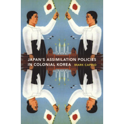 Japanese Assimilation Policies in Colonial Korea, 1910-1945