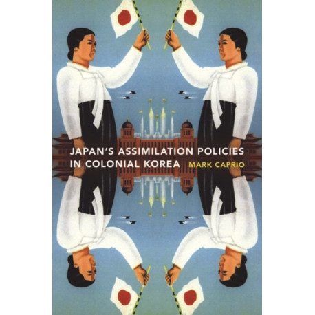 Japanese Assimilation Policies in Colonial Korea, 1910-1945