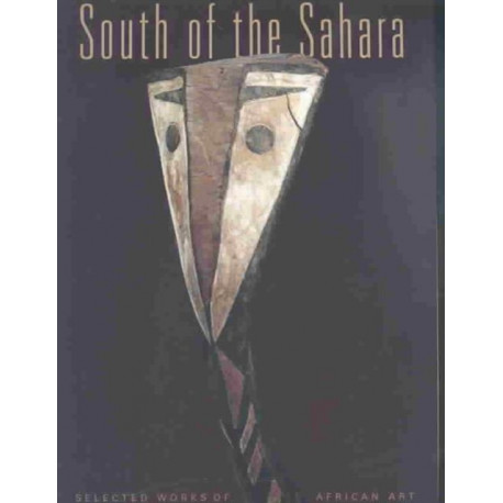 South of the Sahara: Selected Works of African Art