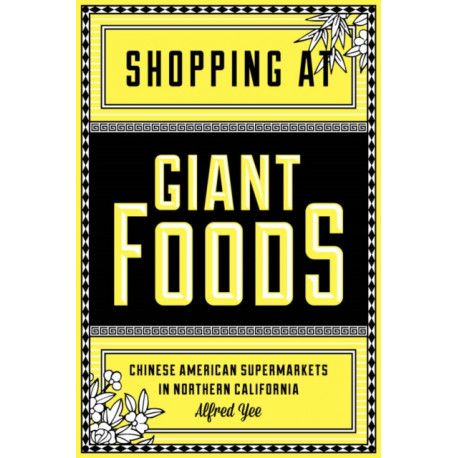 Shopping at Giant Foods: Chinese American Supermarkets in Northern California