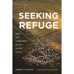 Seeking Refuge: Birds and Landscapes of the Pacific Flyway