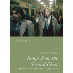 Roy Andersson's "Songs from the Second Floor": Contemplating the Art of Existence