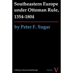 Southeastern Europe Under Ottoman Rule, 1354-1804