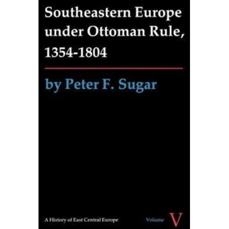Southeastern Europe Under Ottoman Rule, 1354-1804