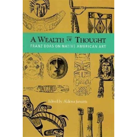 A Wealth of Thought: Franz Boas on Native American Art