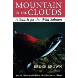 Mountain in the Clouds: A Search for the Wild Salmon