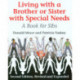 Living with a Brother or Sister with Special Needs: A Book for Sibs