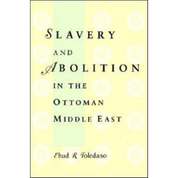 Slavery and Abolition in the Ottoman Middle East