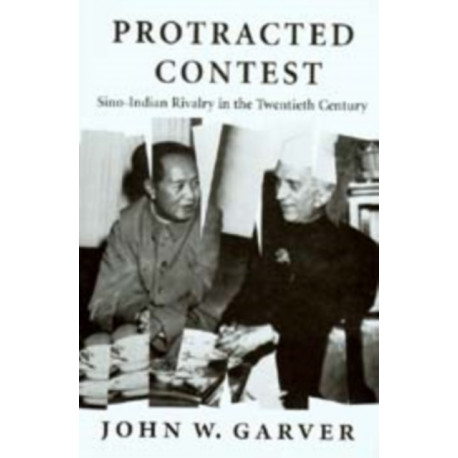 Protracted Contest: Sino-Indian Rivalry in the Twentieth Century