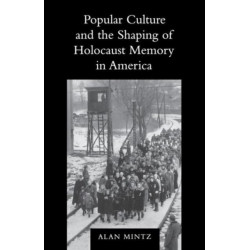 Popular Culture and the Shaping of Holocaust Memory in America