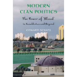Modern Clan Politics: The Power of "Blood" in Kazakhstan and Beyond