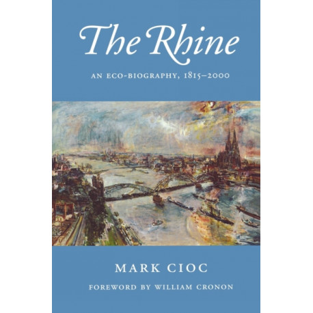 The Rhine: An Eco-Biography, 1815–2000