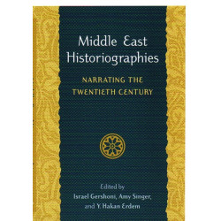 Middle East Historiographies: Narrating the Twentieth Century