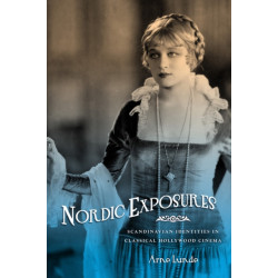 Nordic Exposures: Scandinavian Identities in Classical Hollywood Cinema