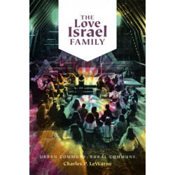 The Love Israel Family: Urban Commune, Rural Commune
