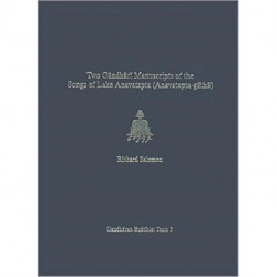 Volume 5Two Gandhari Manuscripts of the "Songs of Lake Anavatapta" (Anavatapta-gatha): British Library Kharosthi Fragment 1 and Senior Scroll 14