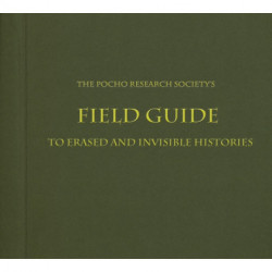 The Pocho Research Society's Field Guide to Erased and Invisible Histories