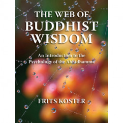 The Web of Buddhist Wisdom: An Introduction to the Psychology of the Abhidhamma
