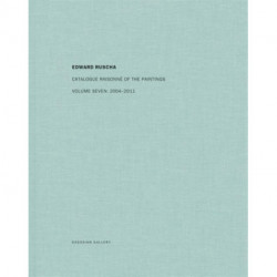 Edward Ruscha: Catalogue Raisonne of the Paintings: Volume Seven: 2004-2011