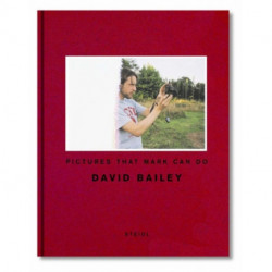David Bailey: Pictures that Mark Can Do