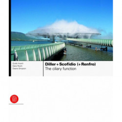 Diller + Scofidio (+ Renfro): The Ciliary Function: Works and Projects 1979-2007