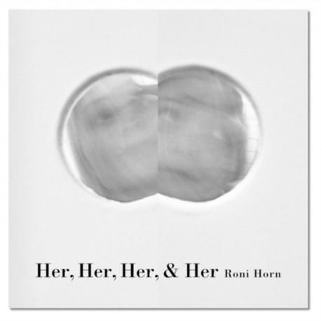 Roni Horn: Her, Her, Her, & Her