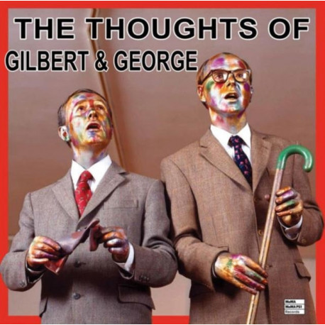 The Thoughts of Gilbert & George