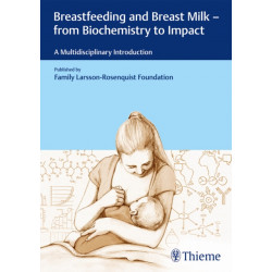 Breastfeeding and Breast Milk - from Biochemistry to Impact: A Multidisciplinary Introduction
