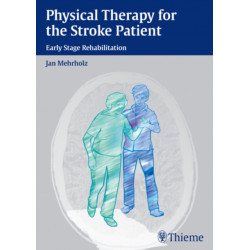 Physical Therapy for the Stroke Patient: Early Stage Rehabilitation