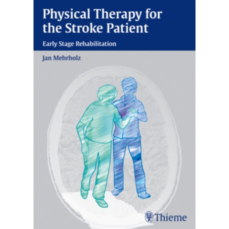 Physical Therapy for the Stroke Patient: Early Stage Rehabilitation