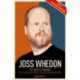 The Joss Whedon Companion (Fully Revised Edition): The Complete Companion: The TV Series, the Movies, the Comic Books, and More