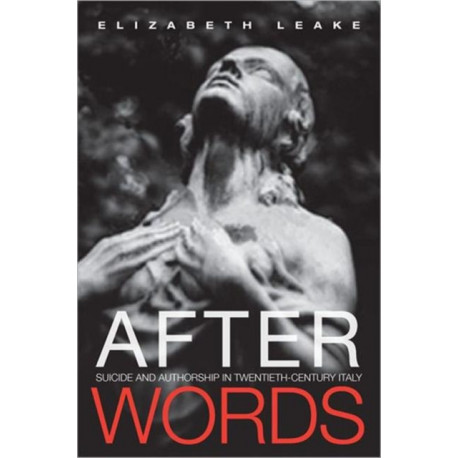 After Words: Suicide and Authorship in Twentieth-Century Italy