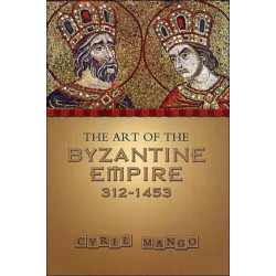 The Art of the Byzantine Empire 312-1453: Sources and Documents