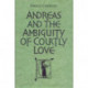 Andreas and the Ambiguity of Courtly Love
