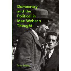 Democracy and the Political in Max Weber's Thought