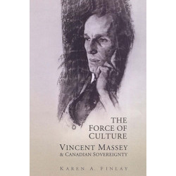 The Force of Culture: Vincent Massey and Canadian Sovereignty