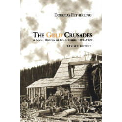 The Gold Crusades: A Social History of Gold Rushes, 1849-1929