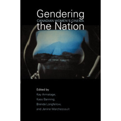 Gendering the Nation: Canadian Women's Cinema