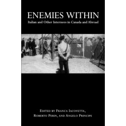 Enemies Within: Italian and Other Internees in Canada and Abroad