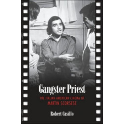 Gangster Priest: The Italian American Cinema of Martin Scorsese