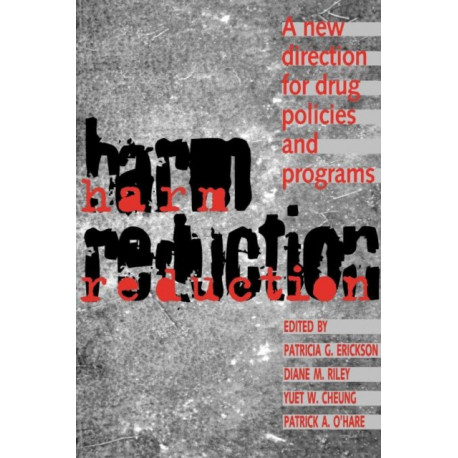 Harm Reduction: A New Direction for Drug Policies and Programs