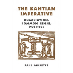 The Kantian Imperative: Humiliation, Common Sense, Politics