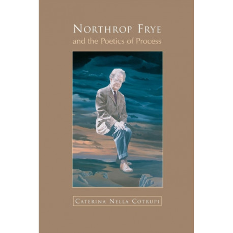 Northrop Frye and the Poetics of Process