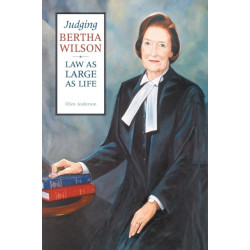 Judging Bertha Wilson: Law As Large As Life