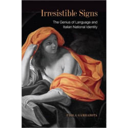 Irresistible Signs: The Genius of Language and Italian National Identity