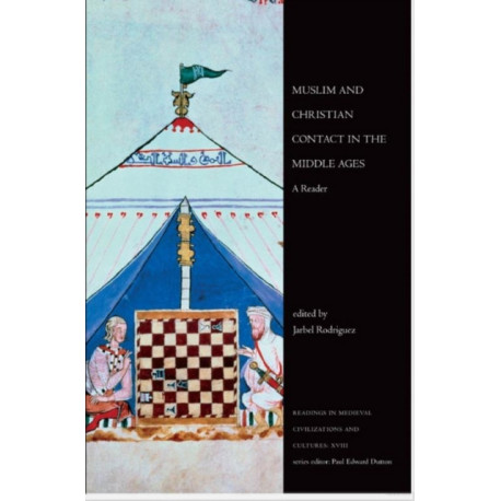 Muslim and Christian Contact in the Middle Ages: A Reader