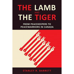 The Lamb and the Tiger: From Peacekeepers to Peacewarriors in Canada