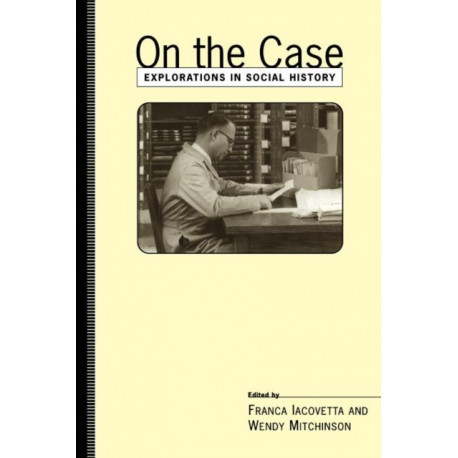 On the Case: Explorations in Social History