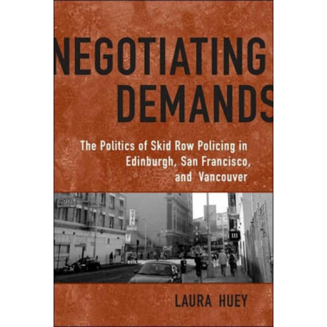 Negotiating Demands: Politics of Skid Row Policing in Edinburgh, San Francisco, and Vancouver